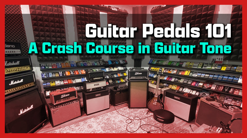 Guitar Pedals 101: A Crash Course in Guitar Tone